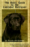 The Basic Guide to the Labrador Retriever