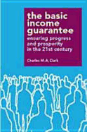 The Basic Income Guarantee: Insuring Progress and Prosperity in the 21st Centu
