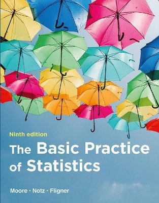 The Basic Practice of Statistics - Moore, David S., and Notz, William I, and Fligner, Michael