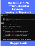 The Basics of HTML (Hypertext Markup Language) Coding For Beginners: Learn Foundational HTML Programming Concepts