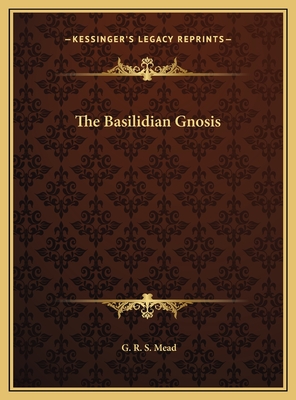 The Basilidian Gnosis - Mead, G R S