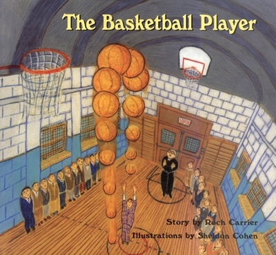 The Basketball Player - Carrier, Roch, and Fischman, Sheila (Translated by)