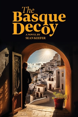 The Basque Decoy - Keefer, Sean