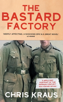 The Bastard Factory - Kraus, Chris, and Martin, Ruth (Translated by)