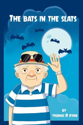 The Bats in the Slats - Ryan, Thomas R