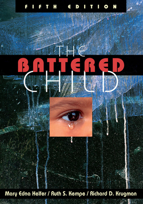 The Battered Child - Helfer, Mary Edna (Editor), and Kempe, Ruth S (Editor), and Krugman, Richard D (Editor)