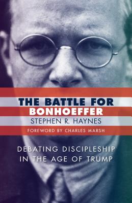 The Battle for Bonhoeffer - Haynes, Stephen R