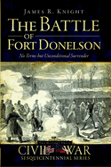 The Battle of Fort Donelson: No Terms But Unconditional Surrender