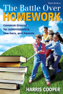 The Battle Over Homework: Common Ground for Administrators, Teachers, and Parents
