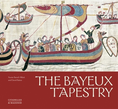 The Bayeux Tapestry - Bates, David, and Altet, Xavier Barral i