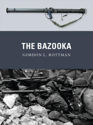 The Bazooka - Rottman, Gordon L.