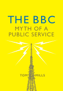 The BBC: Myth of a Public Service