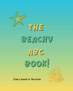 The Beachy ABC Book!: Every Beach In The Book