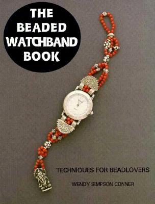 The Beaded Watchband Book - Conner, Wendy Simpson