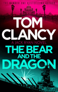 The Bear and the Dragon: A classic, heart-racing Tom Clancy thriller
