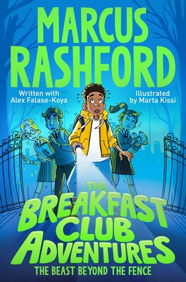 The Beast Beyond the Fence - Rashford, Marcus, and Falase-Koya, Alex