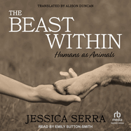 The Beast Within: Humans as Animals