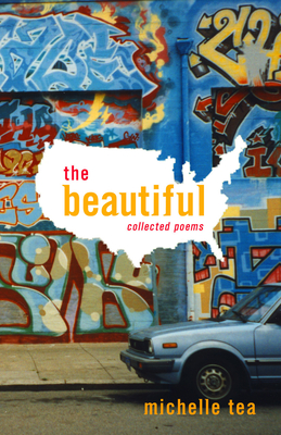 The Beautiful: Collected Poems - Tea, Michelle