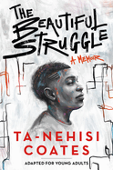 The Beautiful Struggle (Adapted for Young Adults)