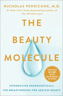 The Beauty Molecule: Introducing Neuroceuticals, the Breakthrough for Ageless Beauty