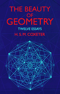The Beauty of Geometry: Twelve Essays