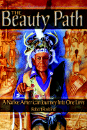 The Beauty Path: A Native American Journey Into One Love