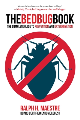 The Bed Bug Book: The Complete Guide to Prevention and Extermination - Maestre, Ralph H
