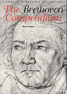 The Beethoven Compendium: A Guide to Beethoven's Life and Music