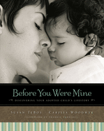 The Before You Were Mine: Discovering Your Adopted Child's Lifestory