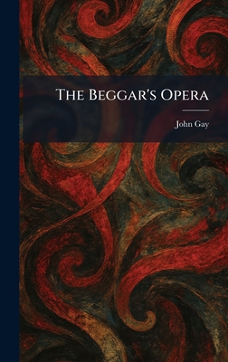 The Beggar's Opera - Gay, John