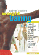 The Beginner's Guide to Weight Training