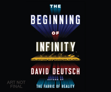 The Beginning of Infinity: Explanations That Transform the World
