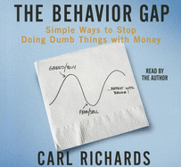The Behavior Gap: Simple Ways to Stop Doing Dumb Things with Money