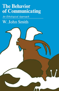 The Behavior of Communicating: An Ethological Approach