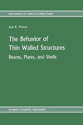 The Behavior of Thin Walled Structures: Beams, Plates, and Shells - Vinson, Jack R