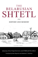 The Belarusian Shtetl: History and Memory
