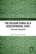 The Belgian Congo as a Developmental State: Revisiting Colonialism