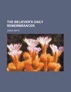 The Believer's Daily Remembrancer
