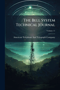 The Bell System Technical Journal; Volume 11