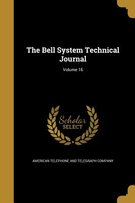 The Bell System Technical Journal; Volume 16 - American Telephone and Telegraph Company (Creator)