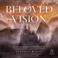 The Beloved Vision: Music in the Romantic Age