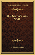 The Beloved's Little While