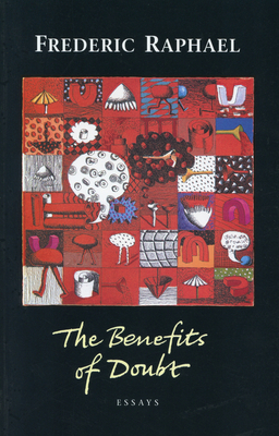 The Benefit of Doubt: Essays - Raphael, Frederic