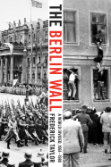 The Berlin Wall: A World Divided, 1961-1989
