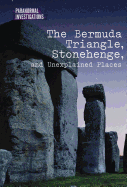 The Bermuda Triangle, Stonehenge, and Unexplained Places