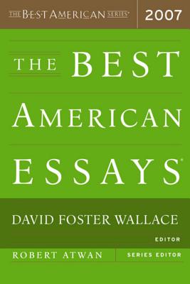 The Best American Essays - Wallace, David Foster, and Atwan, Robert