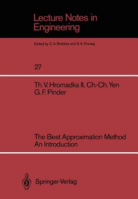 The Best Approximation Method an Introduction - Hromadka, Theodore V II, and Yen, Chung-Cheng, and Pinder, George F