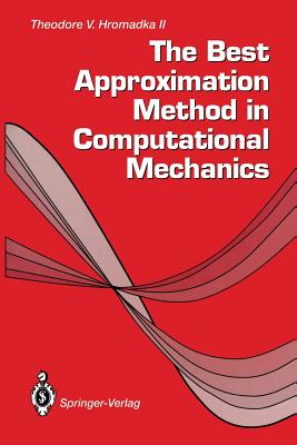 The Best Approximation Method in Computational Mechanics - Hromadka