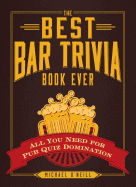 The Best Bar Trivia Book Ever: All You Need for Pub Quiz Domination