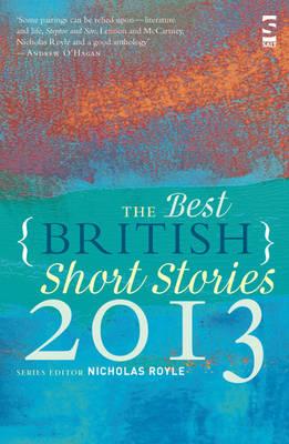 The Best British Short Stories 2013. Edited by Nicholas Royle - Royle, Nicholas, Professor (Editor)